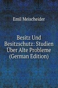 Besitz Und Besitzschutz: Studien Uber Alte Probleme (German Edition)