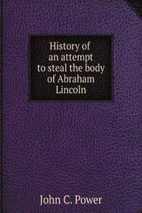 History of an attempt to steal the body of Abraham Lincoln