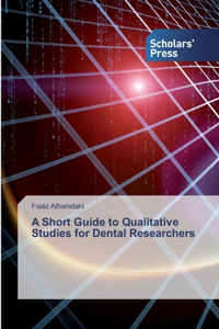 Short Guide to Qualitative Studies for Dental Researchers