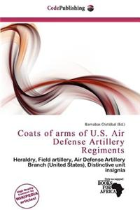 Coats of Arms of U.S. Air Defense Artillery Regiments