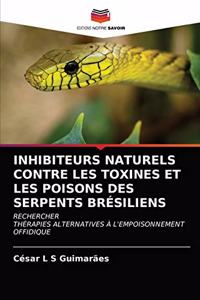 Inhibiteurs Naturels Contre Les Toxines Et Les Poisons Des Serpents Brésiliens