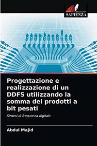 Progettazione e realizzazione di un DDFS utilizzando la somma dei prodotti a bit pesati