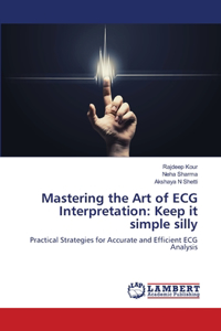 Mastering the Art of ECG Interpretation