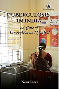 Tuberculosis in India: A Case of Innovation and Control