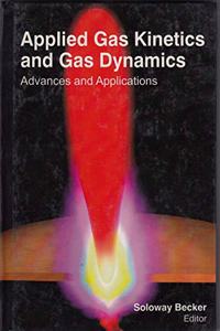 Applied Gas Kinetics and Gas Dynamics: Advances alications