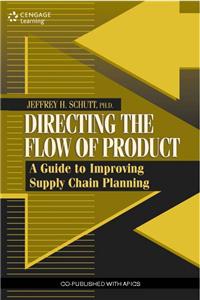 Directing the Flow of Product: A Guide to Improving Supply Chain Planning