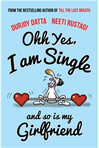 Ohh Yes, I'm Single!: And So is My Girlfriend!