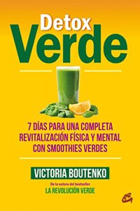Detox verde: 7 dias para una completa revitalizacion fisica y mental con smoothies verdes