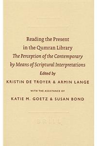 Reading the Present in the Qumran Library