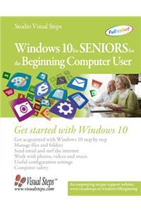 Windows 10 for Seniors for the Beginning Computer User: Get Started with Windows 10