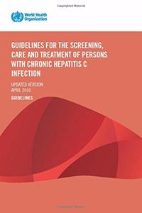 Guidelines for the Screening, Care and Treatment of Persons with Chronic Hepatitis C Infection, Updated Version April 2016