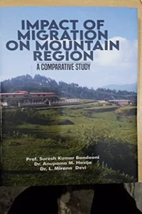 Impact Of Migration On Mountain Region A Comparative Study