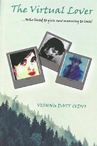 The Virtual Lover...Who Lived To Give New Meaning To Love