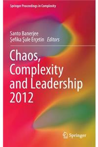 Chaos, Complexity and Leadership 2012