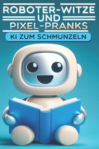 Roboter-Witze und Pixel-Pranks
