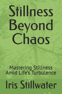 Stillness Beyond Chaos