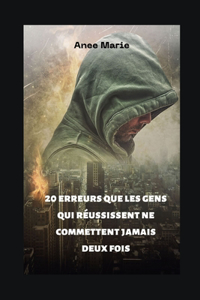 20 erreurs que les gens qui réussissent ne commettent jamais deux fois