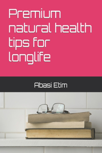 Premium natural health tips for longlife