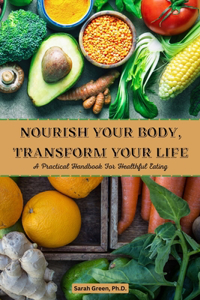 Nourish Your Body, Transform Your Life