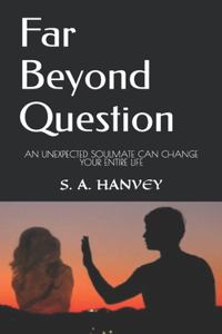 Far Beyond Question