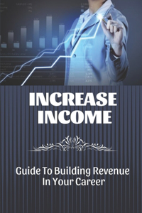 Increase Income