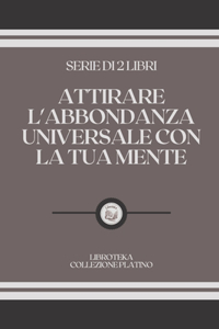 Attirare l'Abbondanza Universale Con La Tua Mente