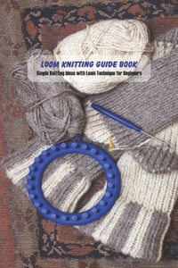 Loom Knitting Guide Book