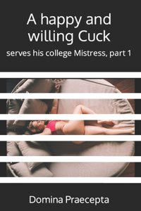 A happy and willing Cuck