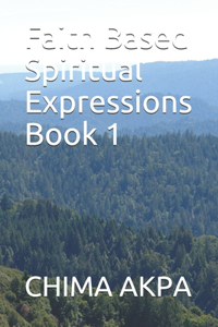 Faith Based Spiritual Expressions Book 1