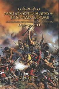 Maori and Settler A Story of The New Zealand War