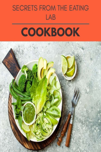 Secrets From The Eating Lab Cookbook
