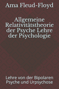 Allgemeine Relativitätstheorie der Psyche Lehre der Psychologie