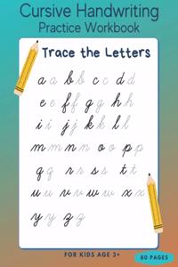 Cursive Handwriting Practice Workbook - Trace the Letters for Kids Age 3+ - 80 Pages