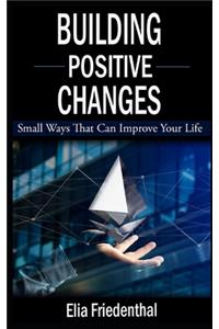 Building Positive Changes
