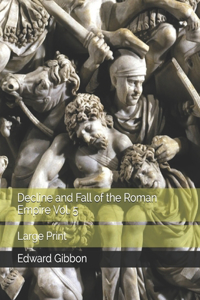 Decline and Fall of the Roman Empire Vol. 5: Large Print