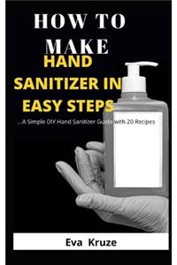 How to Make Hand Sanitizer in Easy Steps