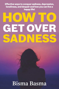 How to Get Over Sadness