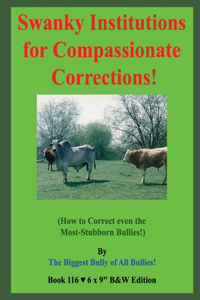 Swanky Institutions for Compassionate Corrections!