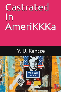 Castrated In AmeriKKKa