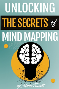Unlocking the Secrets of Mind Mapping