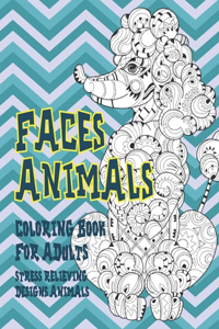 Coloring Book for Adults Faces Animals - Stress Relieving Designs Animals