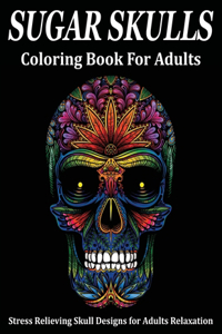 SUGAR SKULLS Coloring Book For Adults