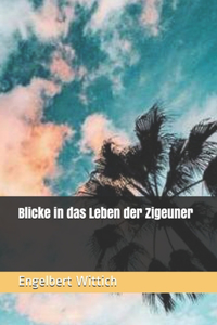Blicke in das Leben der Zigeuner