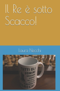 Il Re è sotto Scacco!