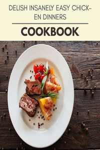 Delish Insanely Easy Chicken Dinners Cookbook