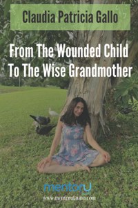 From The Wounded Child To The Wise Grandmother