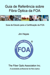 Guia de Referência sobre Fibra Óptica da FOA: Guia de Estudo para a Certificação da FOA