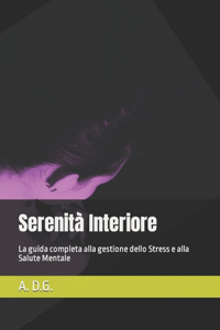 Serenità Interiore: La guida completa alla gestione dello Stress e alla Salute Mentale