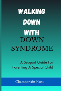 Walking Down With Down Syndrome