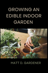 Growing an Edible Indoor Garden